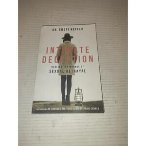 Intimate Deception: Healing the Wounds of Sexual Betrayal